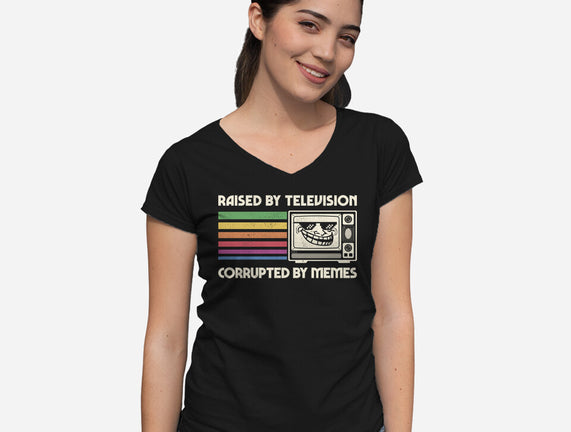Raised By TV Corrupted By Memes