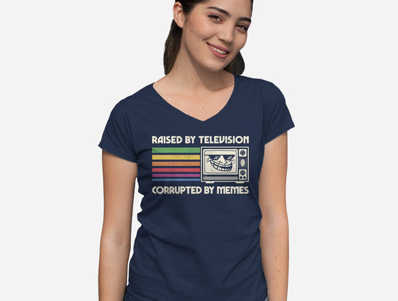 Raised By TV Corrupted By Memes