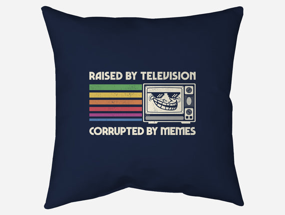 Raised By TV Corrupted By Memes