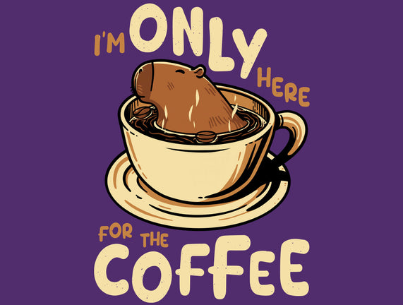 Only For The Coffee