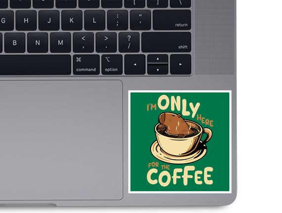 Only For The Coffee