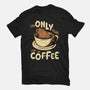 Only For The Coffee-Mens-Premium-Tee-Tronyx79