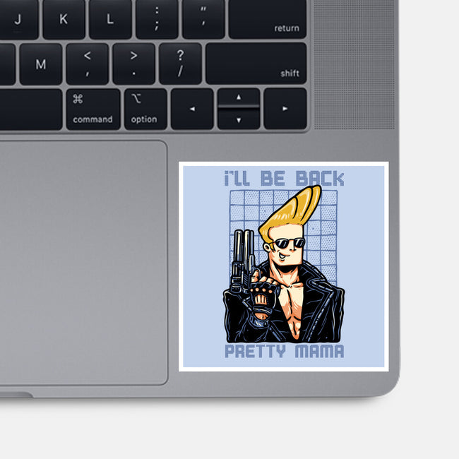 I’ll Be Back Pretty Mama-None-Glossy-Sticker-glitchygorilla