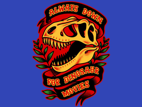 Always Down For Dino Movies