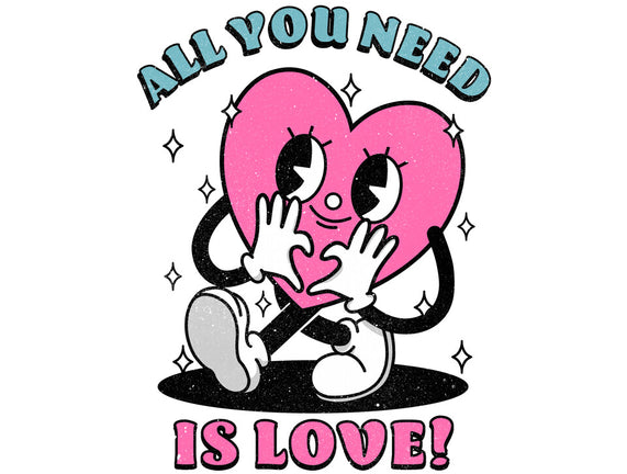 All You Need Is Love