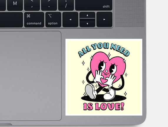 All You Need Is Love