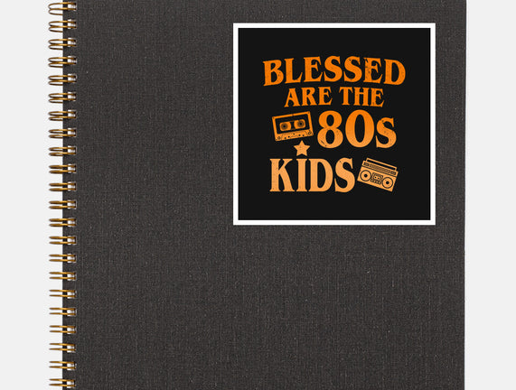 Blessed Are The 80s Kids
