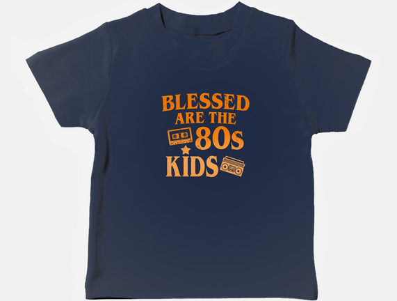 Blessed Are The 80s Kids