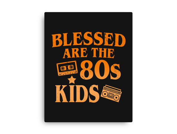 Blessed Are The 80s Kids
