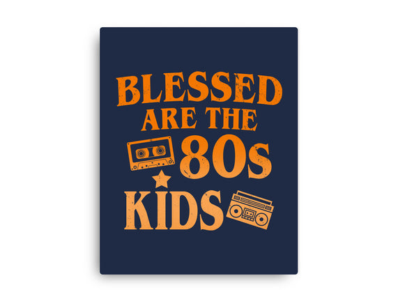 Blessed Are The 80s Kids