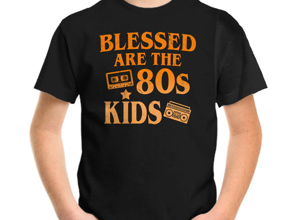 Blessed Are The 80s Kids