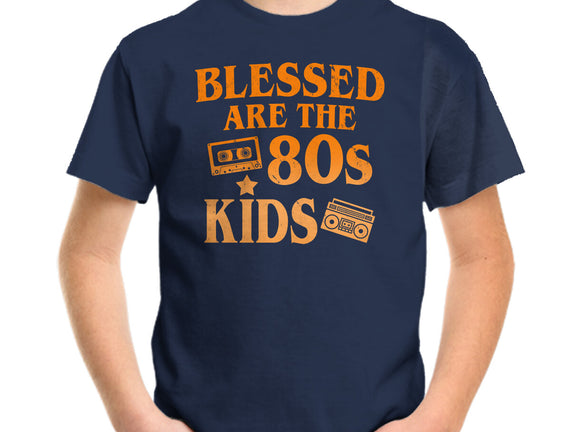Blessed Are The 80s Kids