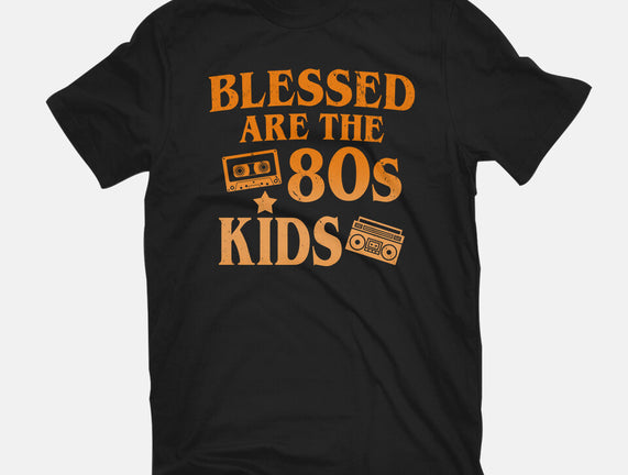Blessed Are The 80s Kids