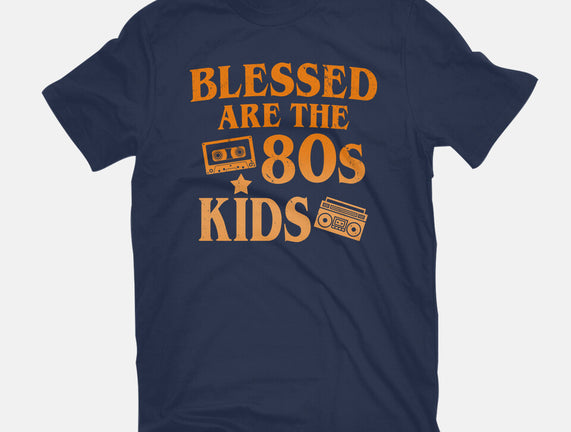 Blessed Are The 80s Kids