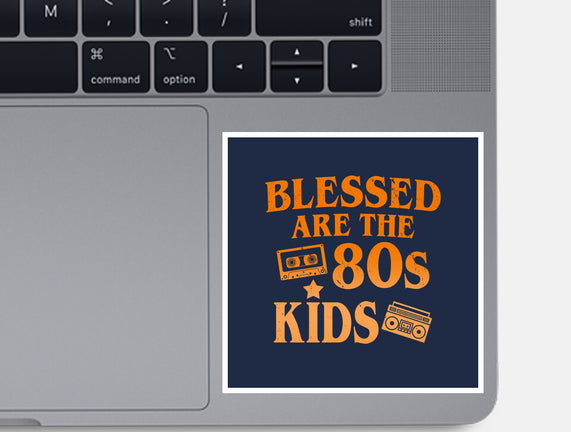 Blessed Are The 80s Kids