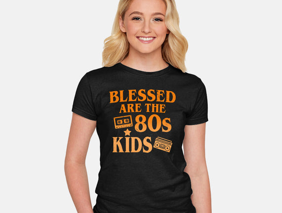 Blessed Are The 80s Kids