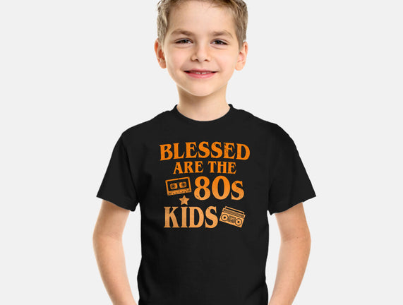 Blessed Are The 80s Kids