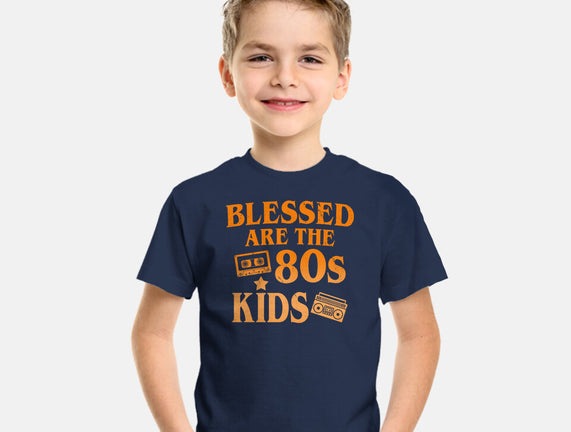 Blessed Are The 80s Kids