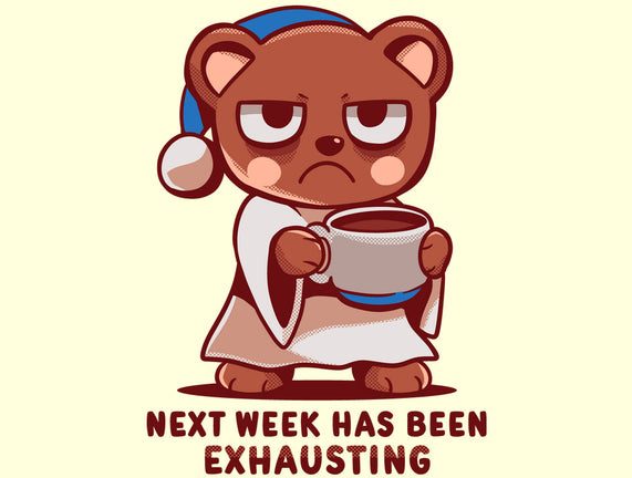 Next Week Has Been Exhausting