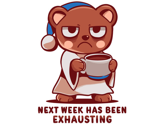 Next Week Has Been Exhausting