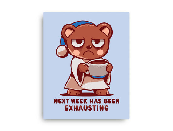Next Week Has Been Exhausting