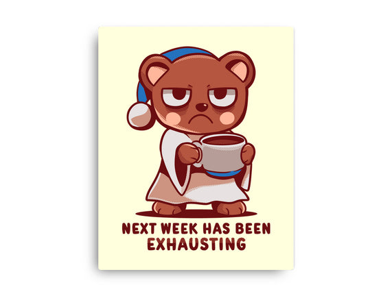 Next Week Has Been Exhausting