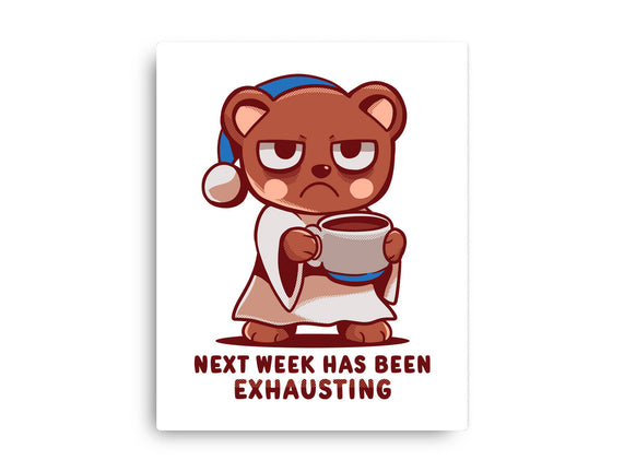Next Week Has Been Exhausting