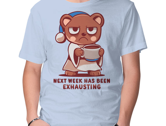 Next Week Has Been Exhausting