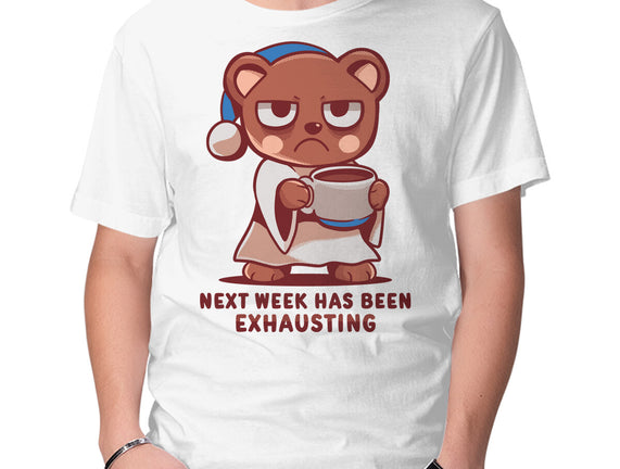Next Week Has Been Exhausting