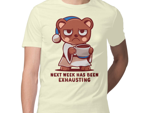 Next Week Has Been Exhausting