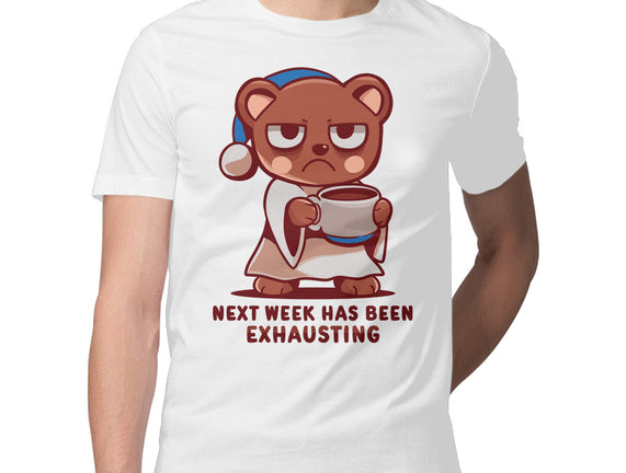 Next Week Has Been Exhausting