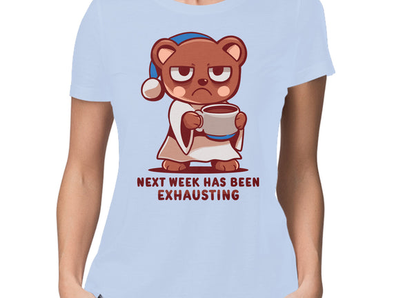 Next Week Has Been Exhausting