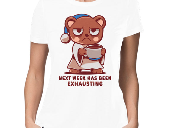 Next Week Has Been Exhausting