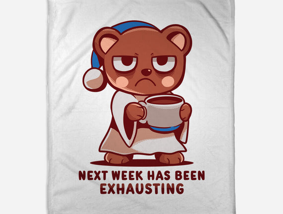 Next Week Has Been Exhausting