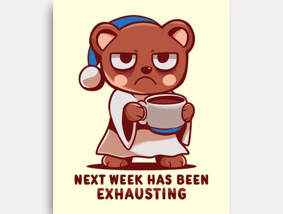 Next Week Has Been Exhausting
