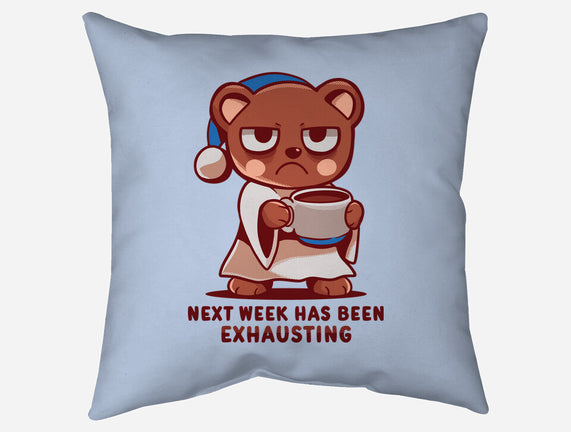 Next Week Has Been Exhausting