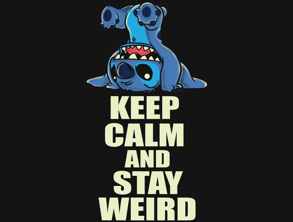 Keep Calm And Stay Weird