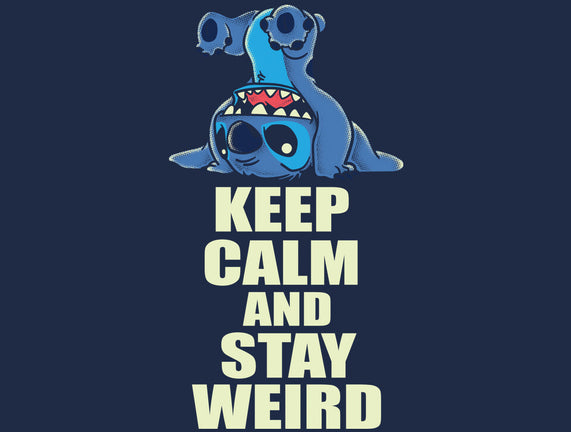 Keep Calm And Stay Weird