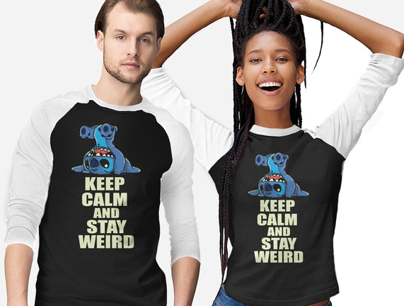 Keep Calm And Stay Weird