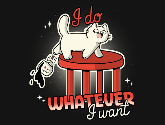 I Do Whatever I Want