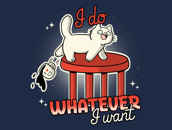 I Do Whatever I Want