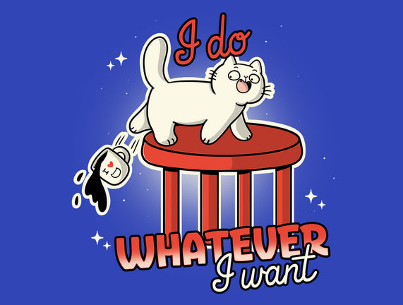I Do Whatever I Want