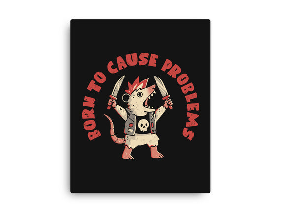 Born To Cause Problems
