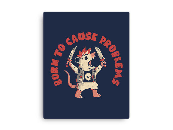 Born To Cause Problems