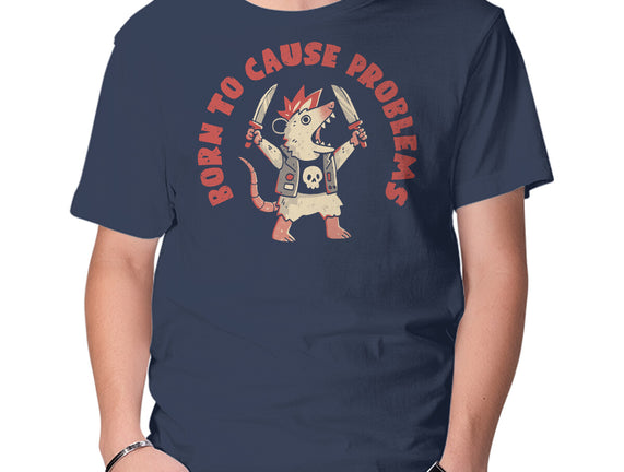 Born To Cause Problems