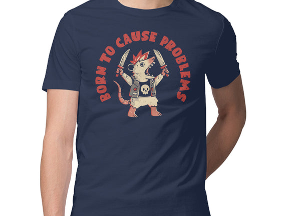 Born To Cause Problems