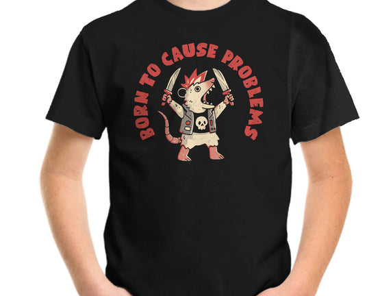 Born To Cause Problems