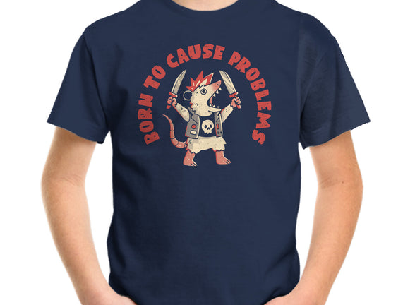 Born To Cause Problems