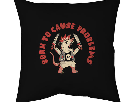 Born To Cause Problems