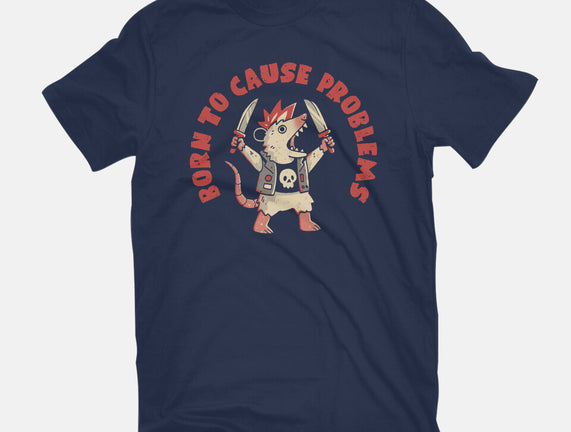Born To Cause Problems